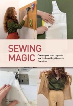 Sewing Magic : Create your own capsule wardrobe with patterns in five sizes. Cover Image