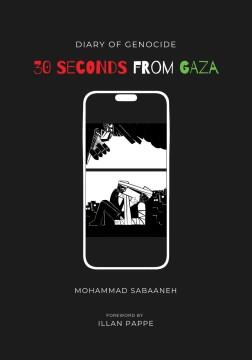 30 Seconds from Gaza Diary of Genocide. Cover Image