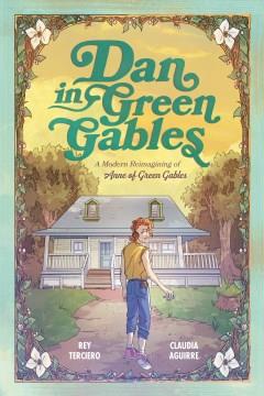 Dan in Green Gables a modern reimagining of Anne of Green Gables  Cover Image