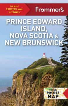 Frommer's Prince Edward Island, Nova Scotia & New Brunswick. Cover Image