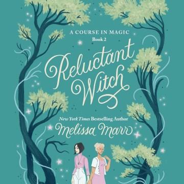 Reluctant Witch A Course in Magic, Book 2 Cover Image