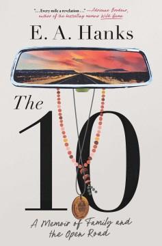 The 10 : a memoir of family and the open road  Cover Image