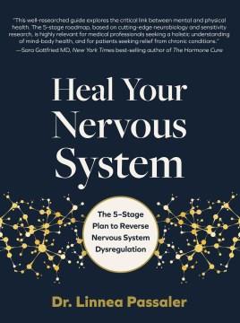 Heal your nervous system : the 5-stage plan to reverse nervous system dysregulation  Cover Image