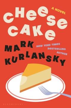 Cheesecake : a novel  Cover Image