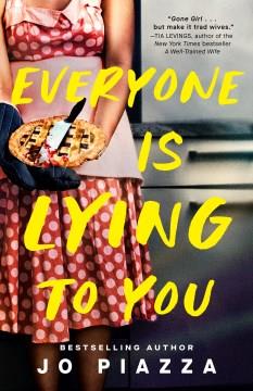 Everyone Is lying to you : a novel  Cover Image