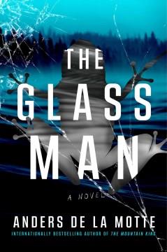 The glass man : a novel  Cover Image
