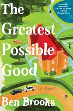 The greatest possible good : a novel  Cover Image