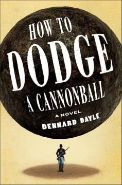 How to dodge a cannonball : a novel  Cover Image