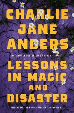 Lessons in magic and disaster  Cover Image