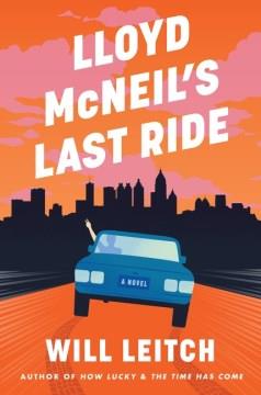 Lloyd McNeil's last ride : a novel  Cover Image