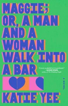Maggie; or, a man and a woman walk into a bar  Cover Image