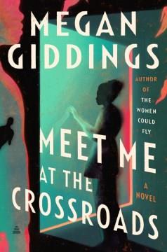 Meet me at the crossroads : a novel  Cover Image