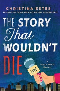 The Story That Wouldn't Die : A Mystery. Cover Image
