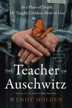 The teacher of Auschwitz : a novel  Cover Image