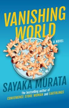 Vanishing world : a novel  Cover Image