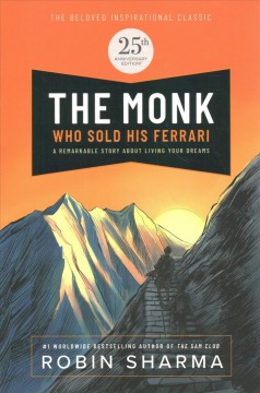 The monk who sold his Ferrari : a remarkable story about living your dreams  Cover Image
