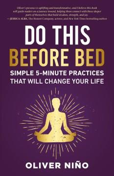 Do this before bed : simple 5-minute practices that will change your life  Cover Image