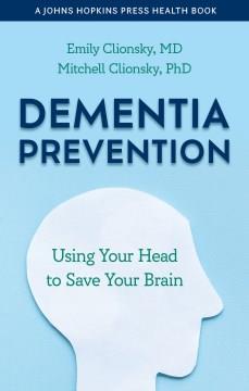 Dementia prevention : using your head to save your brain  Cover Image