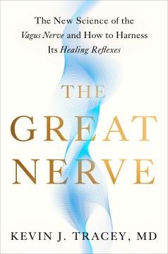 The great nerve : the new science of the vagus nerve and how to harness its healing reflexes  Cover Image