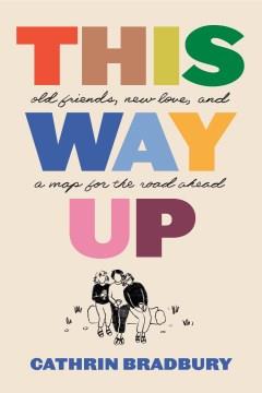 This Way Up Old Friends, New Love, and a Map for the Road Ahead Cover Image