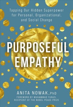 Purposeful empathy : tapping our hidden superpower for personal, organizational, and social change  Cover Image