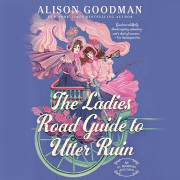 The Ladies Road Guide to Utter Ruin Cover Image
