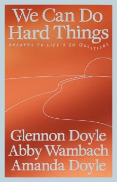 We Can Do Hard Things Answers to Life's 20 Questions Cover Image