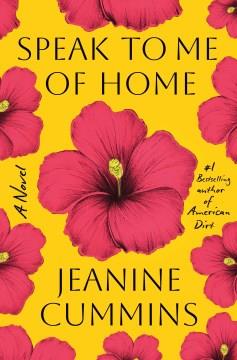 Speak to Me of Home A Novel Cover Image