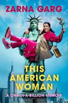 This American woman : a one-in-a-billion memoir. Cover Image