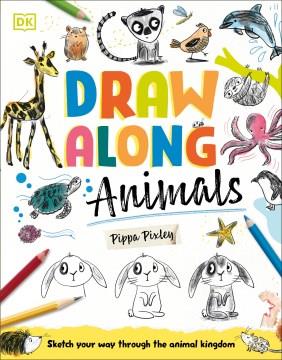 Draw along animals : sketch your way through the animal kingdom  Cover Image