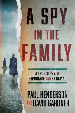 A Spy in the Family A True Story of Espionage and Betrayal Cover Image