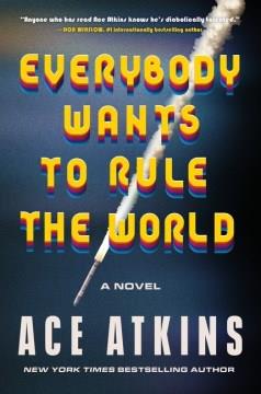 Everybody Wants to Rule the World : A Novel. Cover Image