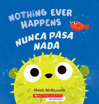 Nothing ever happens ; Nunca pasa nada  Cover Image