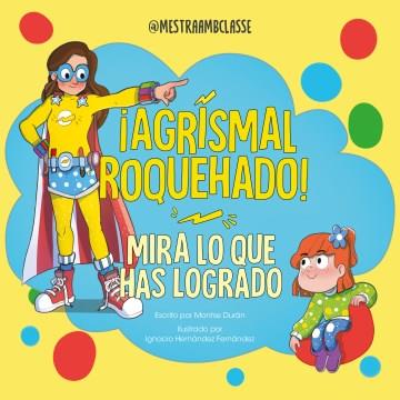 ¡Agrismal roquehado! : mira lo que as logrado  Cover Image