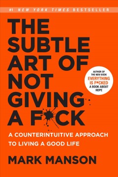 The Subtle Art of Not Giving a F*ck A Counterintuitive Approach to Living a Good Life Cover Image