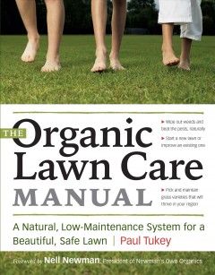 The organic lawn care manual : a natural, low-maintenance system for a beautiful, safe lawn  Cover Image