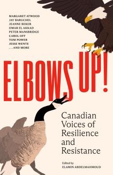 Elbows Up : Canadian Resilience and Resistance in the Age of Trump. Cover Image