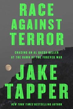Race Against Terror : Chasing an Al Qaeda Killer at the Dawn of the Forever War. Cover Image