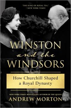 Winston and the Windsors : How Churchill Shaped a Royal Dynasty. Cover Image