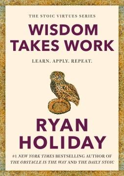 Wisdom Takes Work : Learn. Apply. Repeat. Cover Image
