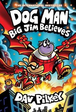 Dog Man: Big Jim Believes: a Graphic Novel (Dog Man #14): from the Creator of Captain Underpants Cover Image