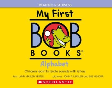 My First Bob Books - Alphabet Hardcover Bind-Up Phonics, Letter Sounds, Ages 3 and up, Pre-K (Reading Readiness). Cover Image