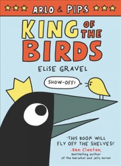 Arlo and Pips: King of the Birds : A Graphic Novel. Cover Image