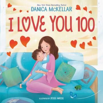 I Love You 100: a Counting Book Full of Love Cover Image