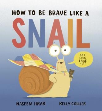 How to be brave like a snail  Cover Image