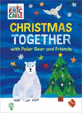 Christmas together with Polar Bear and friends. Cover Image