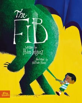 The Fib : An Allegorical Picture Book about Honesty, Imagination and Facing the Truth Cover Image