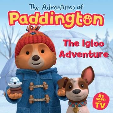 The Adventures of Paddington - the Igloo Adventure Cover Image