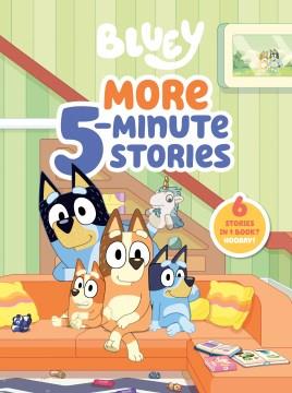 Bluey: More 5-Minute Stories : 6 Stories in 1 Book? Hooray! Cover Image