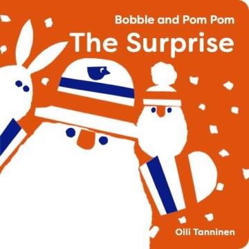 Bobble and Pom Pom: the Surprise Cover Image